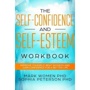 Mark Women Phd The Self-Confidence And Self-Esteem Workbook