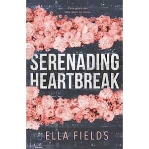 Ella Fields Serenading Heartbreak