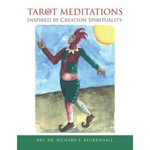 Richard E. Kuykendall Tarot Meditations Inspired By Creation Spirituality