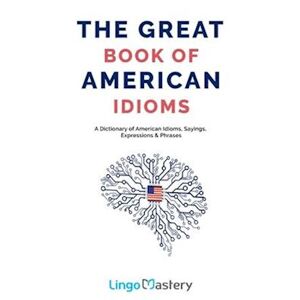 Lingo Mastery The Great Book Of American Idioms