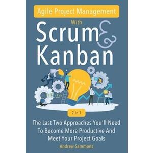 Andrew Sammons Agile Project Management With Scrum + Kanban 2 In 1