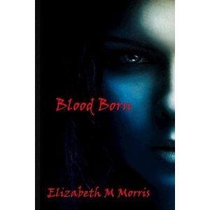 Elizabeth M Morris Blood Born