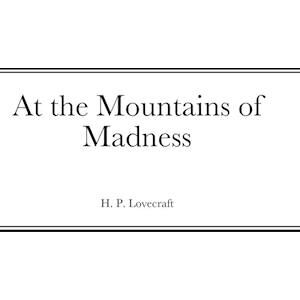 H. P. Lovecraft At The Mountains Of Madness