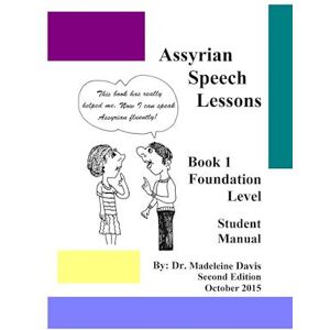 Dr. Madeleine Davis Assyrian Speech Lessons Book 1 Foundation Level Student Manual