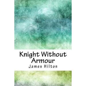 James Hilton Knight Without Armour