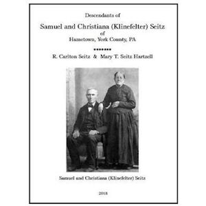 R. Carlton Seitz Samuel And Christiana Klinefelter Seitz Of Hametown, York County, Pa