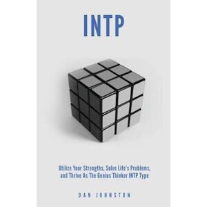 Dan Johnston Intp Utilize Your Strengths, Solve Life?S Problems And Thrive As The Genius Thin