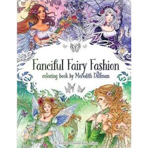 Fanciful Fairy Fashion Coloring Book By Meredith Dillman