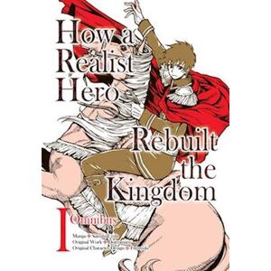 Dojyomaru How A Realist Hero Rebuilt The Kingdom (Manga): Omnibus 1