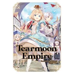 Nozomu Mochitsuki Tearmoon Empire: Volume 8