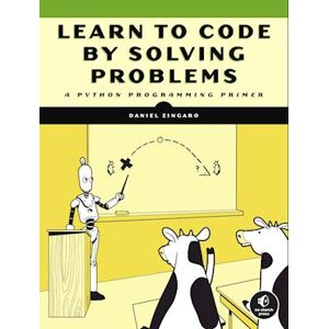 Daniel Zingaro Learn To Code By Solving Problems
