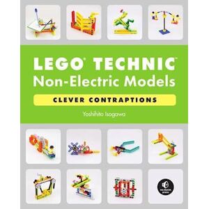 Yoshihito Isogawa Lego Technic Non-Electric Models: Clever Contraptions