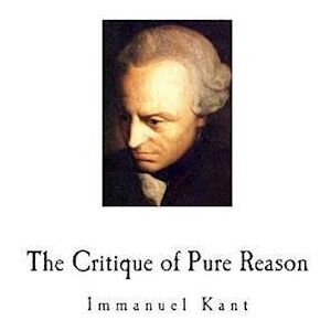 Immanuel Kant The Critique Of Pure Reason