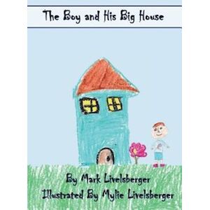 Mark Livelsberger The Boy And His Big House