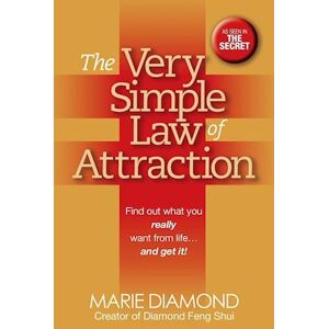 Marie Diamond The Very Simple Law Of Attraction: Find Out What You Really Want From Life . . . And Get It!