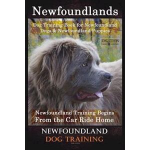 Doug K. Naiyn Newfoundlands Dog Training Book For Newfoundland Dogs & Newfoundland Puppies By D!G This Dog Training