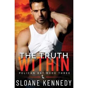 Sloane Kennedy The Truth Within (Pelican Bay, Book 3)