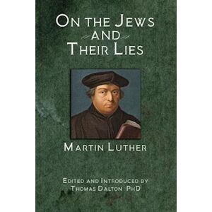 Martin Luther On The Jews And Their Lies