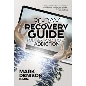 Mark Denison 90-Day Recovery Guide For Sex And Porn Addiction