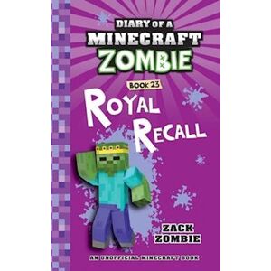 Zack Zombie Diary Of A Minecraft Zombie Book 23: Royal Recall