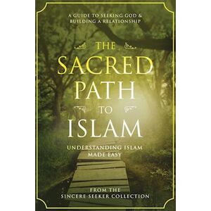 The Sincere Seeker Collection The Sacred Path To Islam