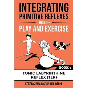 Kokeb Girma Mcdonald Integrating Primitive Reflexes Through Play And Exercise