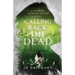 J. R. Erickson Calling Back The Dead