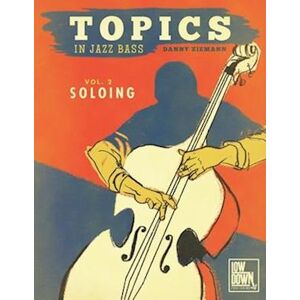 Danny Ziemann Topics In Jazz Bass: Soloing