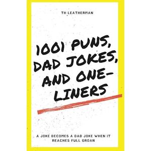 Leatherman 1001 Puns, Dad Jokes, And One-Liners