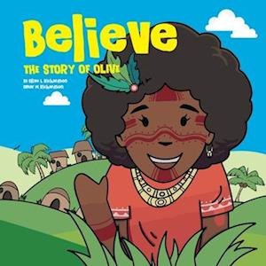 Olive L. Richardson Believe: The Story Of Olive Vol. 01