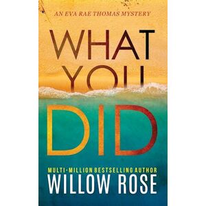 Willow Rose What You Did