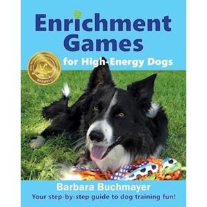 Barbara Buchmayer Enrichment Games For High-Energy Dogs