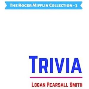 Logan Pearsall Smith Trivia