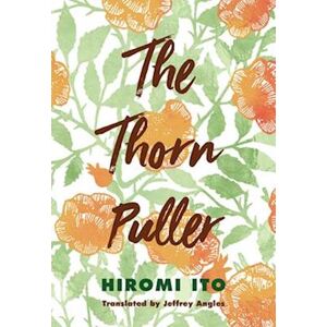 Hiromi Ito The Thorn Puller