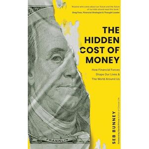 Sebastian Bunney The Hidden Cost Of Money