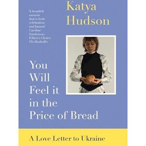 Katya Hudson You Will Feel It In The Price Of Bread