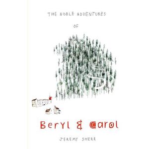 Jeremy Sherr The Noble Adventures Of Beryl And Carol