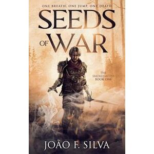 Silva Seeds Of War (The Smokesmiths Book One)