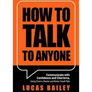 Lucas Bailey How To Talk To Anyone