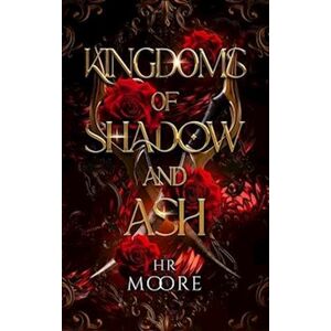 Hr Moore Kingdoms Of Shadow And Ash