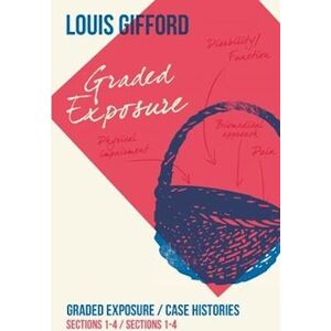 Louis Gifford Aches And Pains Book Three: Graded Exposure Sections 1-4 Case Histories Sections 1-4