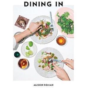 Alison Roman Dining In