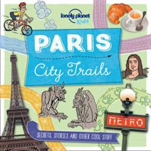 Lonely Planet Kids City Trails - Paris