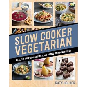 Katy Holder Slow Cooker Vegetarian