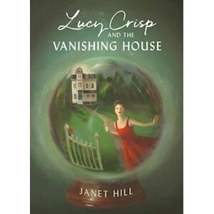 Janet Hill Lucy Crisp And The Vanishing House