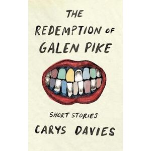 Carys Davies The Redemption Of Galen Pike