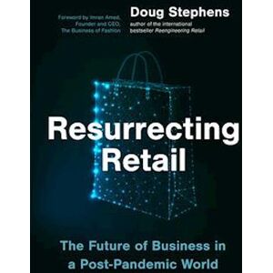 Doug Stephens Resurrecting Retail