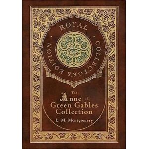 L. M. Montgomery The Anne Of Green Gables Collection (Royal Collector'S Edition) (Case Laminate Hardcover With Jacket) Anne Of Green Gables, Anne Of Avonlea, Anne Of The Island, Anne'S House Of Dreams, Rainbow Valley, And Rilla Of Ingleside