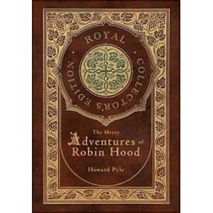 Pyle The Merry Adventures Of Robin Hood (Illustrated) (Royal Collector'S Edition) (Case Laminate Hardcover With Jacket)