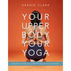 Bernie Clark Your Upper Body, Your Yoga